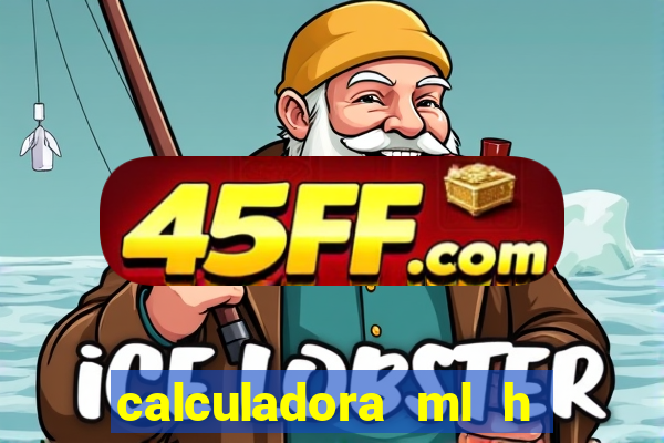 calculadora ml h para mcg kg min